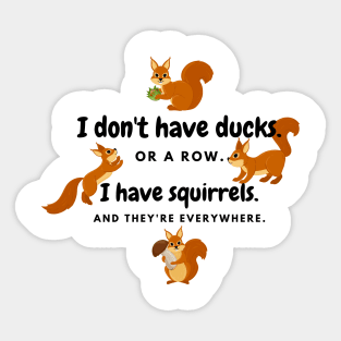 I Have Squirrels. And They're Everywhere. Sticker